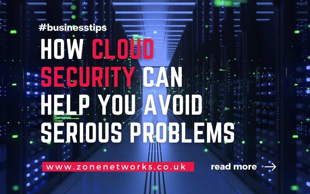 HOW CLOUD SECURITY CAN HELP YOU AVOID SERIOUS PROBLEMS